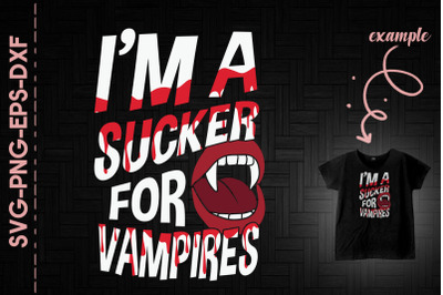 I&#039;m A Sucker For Vampires Halloween