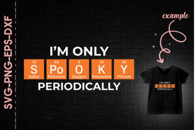 I&#039;m Only Spooky Periodically Halloween