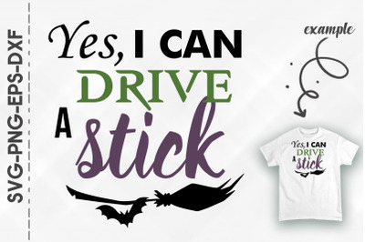 Funny Halloween Yes I Can Drive A Stick