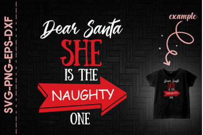 Dear Santa She Is The Naughty One Xmas