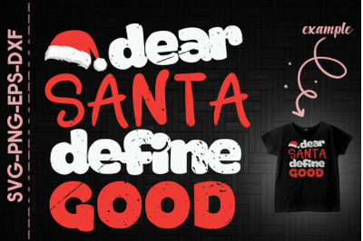 Dear Sant Define Good Christmas Funny