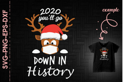 2020 You&#039;ll Go Down In History Christmas