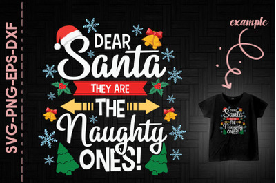 Dear Santa They Are The Naughty Ones