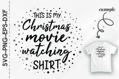 My Christmas Movie Watching Shirt Xmas