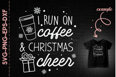 I Run On Coffee And Christmas Cheer Gift