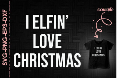 I Elfing Love Christmas Funny Elf Xmas