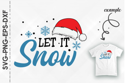 Let It Snow Snow Santa Hat Christmas