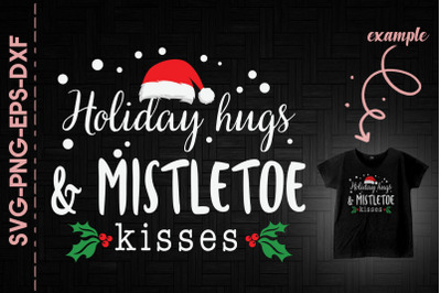 Holiday Hugs And Mistletoe Kisses Xmas