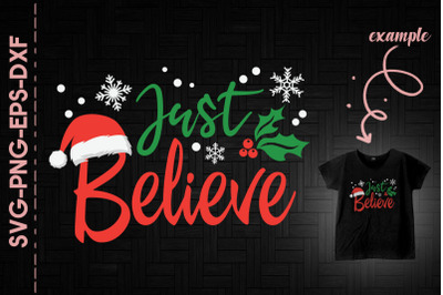 Just Believe In Christmas Mistletoe Xmas