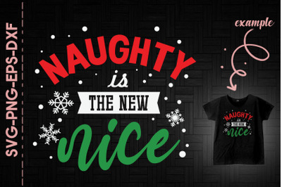 Naughty Is The New Nice Christmas