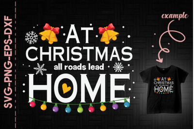 At Christmas All Roads Lead Home Xmas