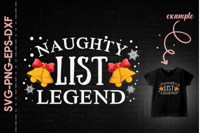 Naughty List Legend Funny Christmas