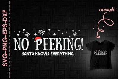 No Peeking Santa Knows Everythings Xmas