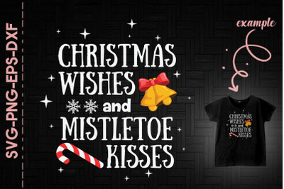 Christmas Wishes And Mistletoe Kisses