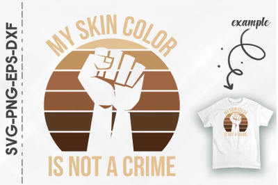 My Skin Color Is Not A Crime BLM