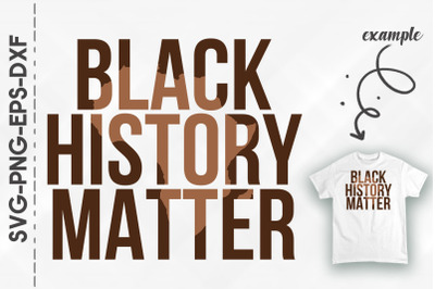 Black History Matter Black Lives Matter