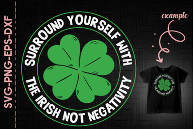 Surround With The Irish Not Negativity