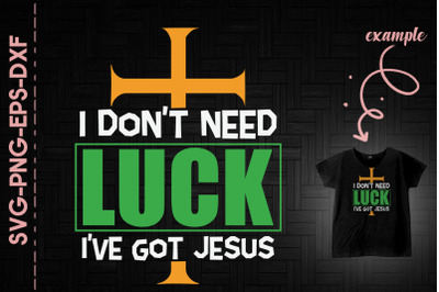 I Have Jesus I Don&#039;t Need Luck Cross