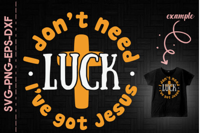 I Have Got Jesus I Don&#039;t Need Luck Cross