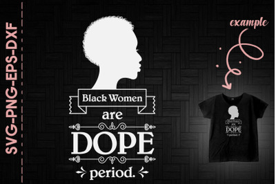 Black Women Are Dope Period BLM Proud