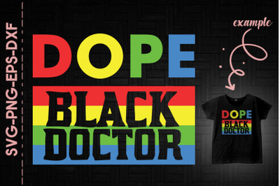 Dope Black Doctor Black Proud BLM