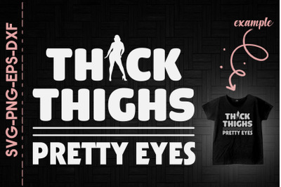 Thick Thighs Pretty Eyes Proud Girl BLM