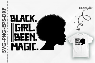 Black Girl Been Magic Black Proud BLM