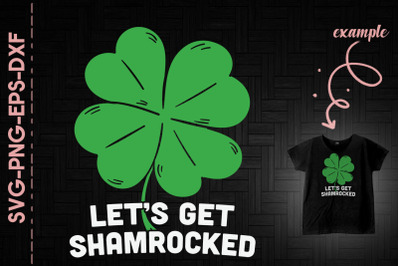 Let&#039;s Get Shamrocked St. Patrick&#039;s Day