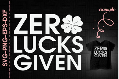 Zero Lucks Given St. Patrick&#039;s Day Funny