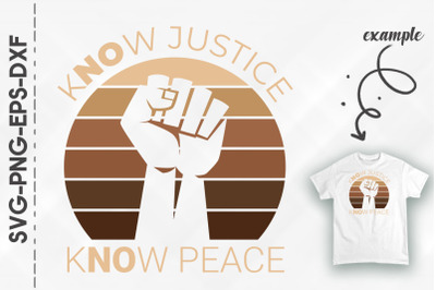 Know Justice Know Peace Black Proud BLM