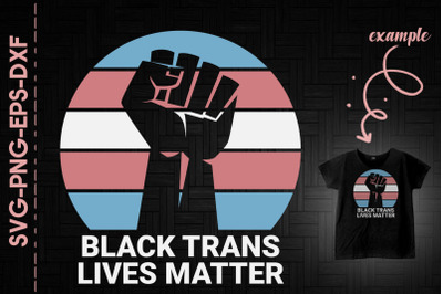 Black Trans Lives Matter LGBT BLM Proud