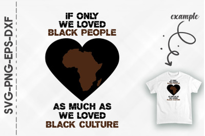 We Loved Black People As Much As Culture