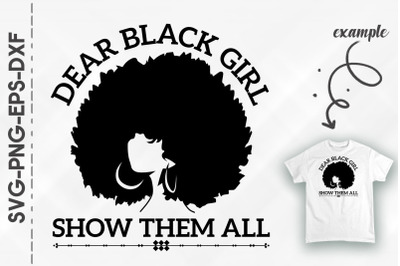 Dear Black Girl Show Them All Black Girl