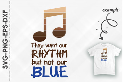 They Want Our Rhythm But Not Our Blue