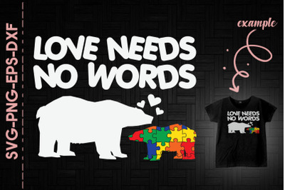 Love Needs No Words Mama Bear Autism Mom