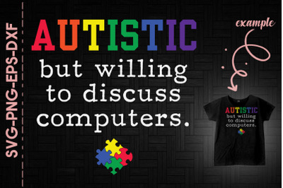 Autistic But Willing To Discuss Computer