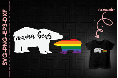 Mama Bear LGBTQ Support Love LGBTQ Kid