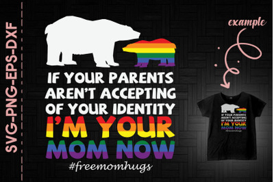 I&#039;m Your Mom Now Free Mom Hugs LGBTQ