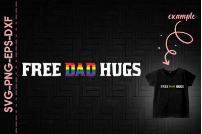 Free Dad Hugs LGBTQ Flag Love Support