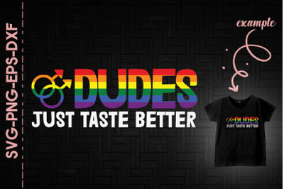 Dudes Just Taste Better LGBTQ Gay Love