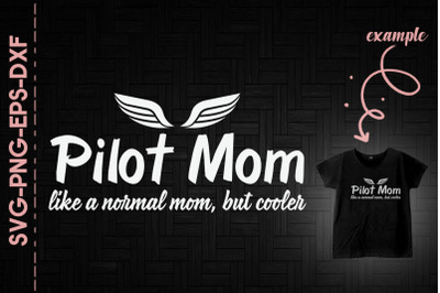 Pilot Mom Like A Normal Mom But Cooler