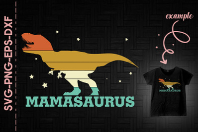 Mamasaurus Funny T-rex Mothers Day Gift