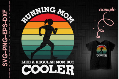 Running Mom Like Regular Mom But Cooler