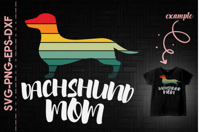 Dachshund Mom Funny Dog Mom Mothers Day