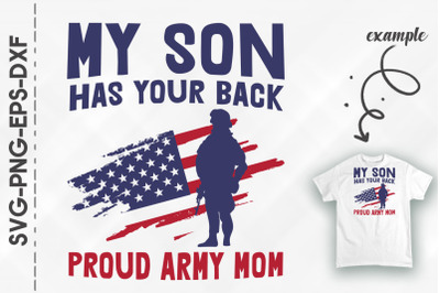 My Son Has Your Back Proud Army Mom Gift