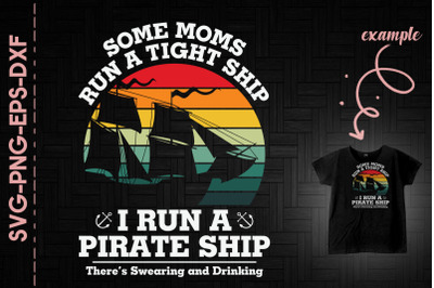 I Run A Pirate Ship Swear and Drink Mom