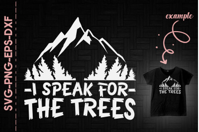 I Speak For The Trees Moutain Nature