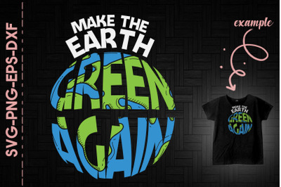 Make The Earth Green Earth Day Every Day