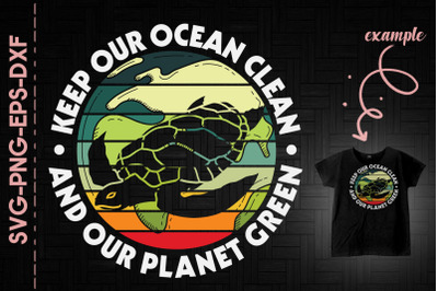 Keep Our Ocean Clean Our Planet Green