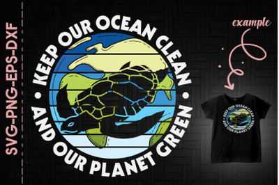 Keep Our Ocean Clean Our Planet Green